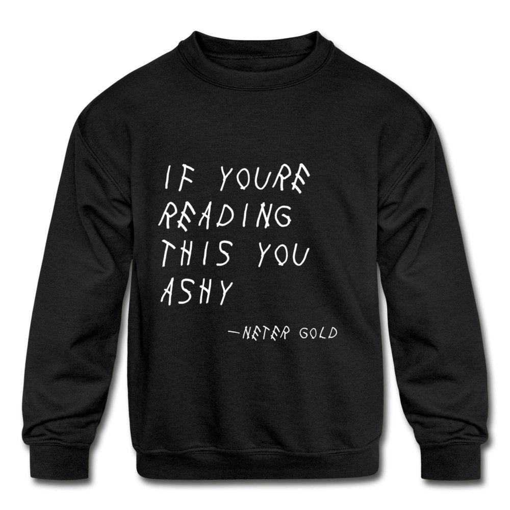 Kids' Crewneck Sweatshirt If You're Reading This You Ashy - Kids' Crewneck Sweatshirt - Neter Gold - black / S - NTRGLD