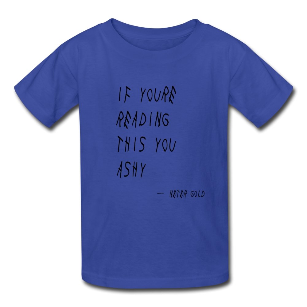 Kids' T-Shirt If You're Reading This You Ashy - Kids' T-Shirt - Neter Gold - royal blue / S - NTRGLD