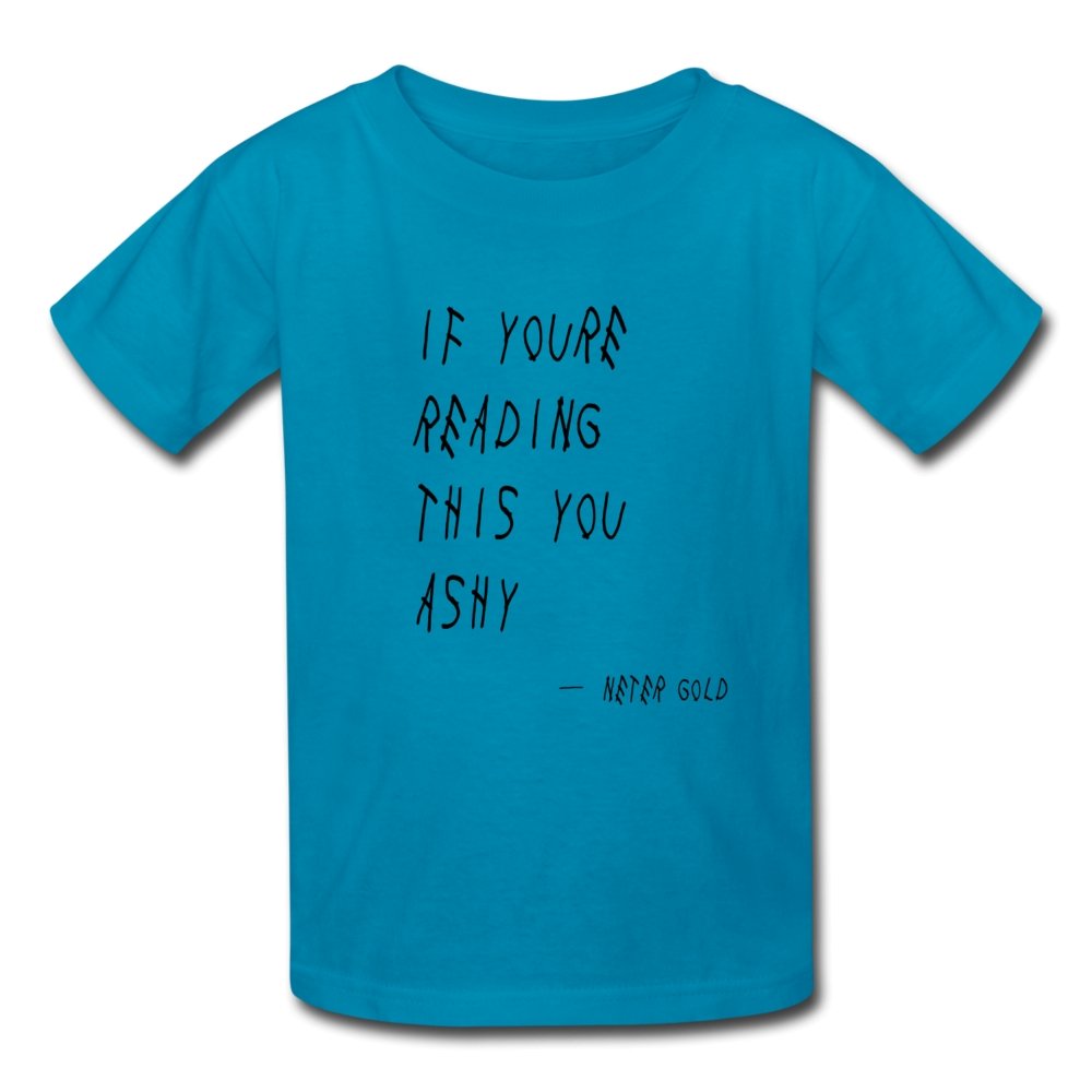 Kids' T-Shirt If You're Reading This You Ashy - Kids' T-Shirt - Neter Gold - turquoise / S - NTRGLD