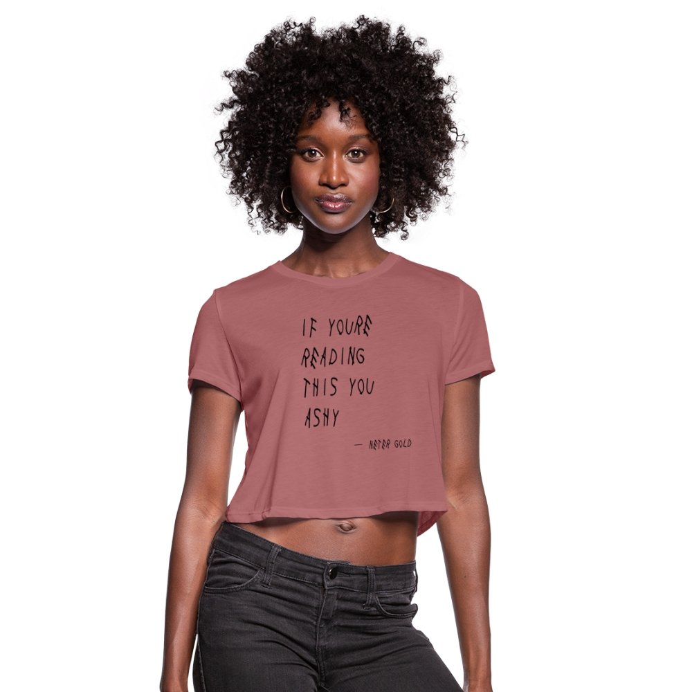 Women's Cropped T-Shirt | Bella+Canvas B8882 If You're Reading This You Ashy (BLK) - Women's Cropped T-Shirt (S-2XL) - Neter Gold - mauve / S - NTRGLD