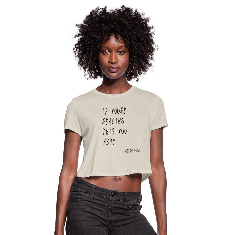 Women's Cropped T-Shirt | Bella+Canvas B8882 If You're Reading This You Ashy (BLK) - Women's Cropped T-Shirt (S-2XL) - Neter Gold - dust / S - NTRGLD