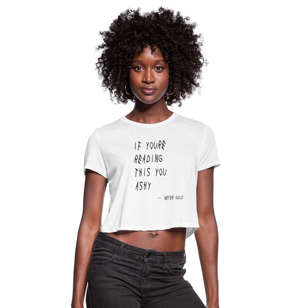 Women's Cropped T-Shirt | Bella+Canvas B8882 If You're Reading This You Ashy (BLK) - Women's Cropped T-Shirt (S-2XL) - Neter Gold - white / S - NTRGLD