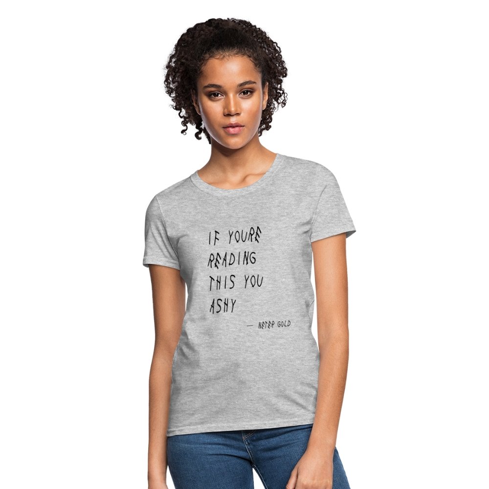 Women's T-Shirt | Fruit of the Loom L3930R If You're Reading This You Ashy (BLK) - Women's T-Shirt (S-3XL) - Neter Gold - NTRGLD