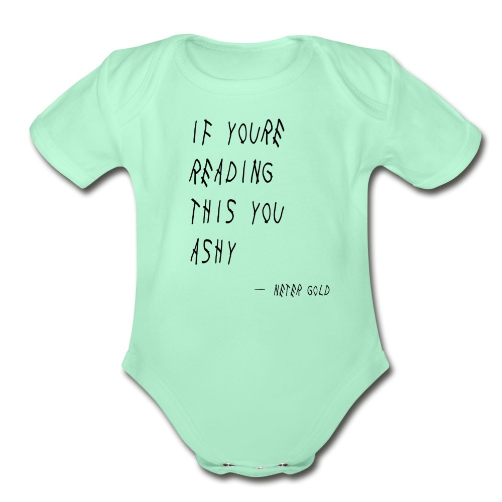 Organic Short Sleeve Baby Bodysuit | Spreadshirt 401 If You're Reading This You Ashy - Short Sleeve Baby Onesie - Neter Gold - light mint / Newborn - NTRGLD