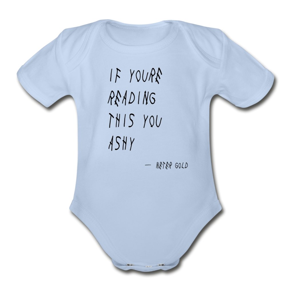 Organic Short Sleeve Baby Bodysuit | Spreadshirt 401 If You're Reading This You Ashy - Short Sleeve Baby Onesie - Neter Gold - sky / Newborn - NTRGLD