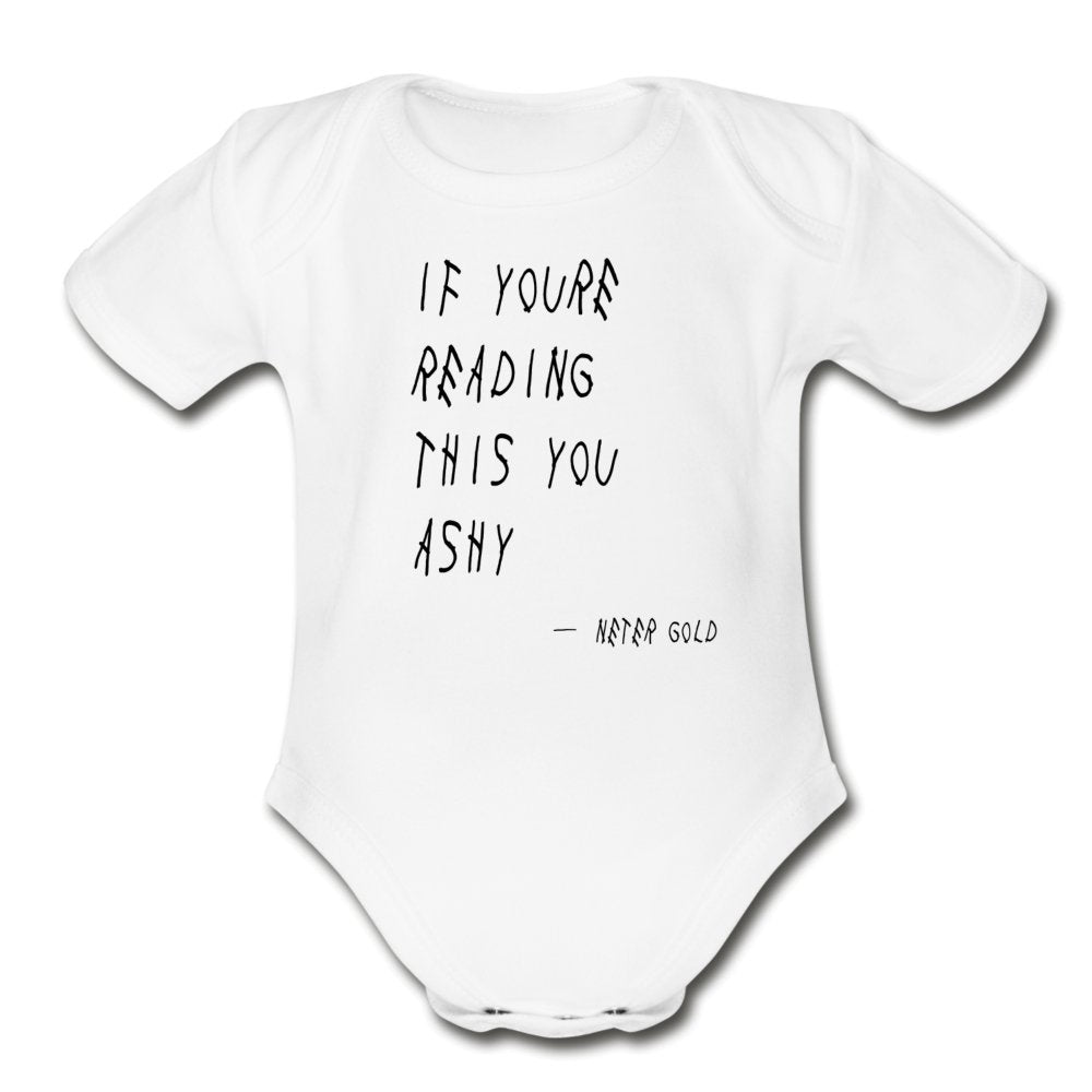 Organic Short Sleeve Baby Bodysuit | Spreadshirt 401 If You're Reading This You Ashy - Short Sleeve Baby Onesie - Neter Gold - white / Newborn - NTRGLD