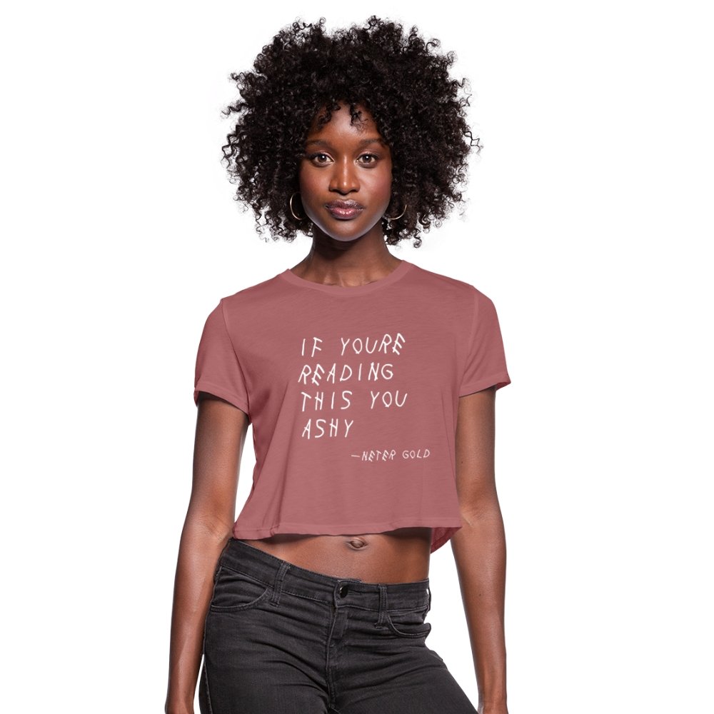 Women's Cropped T-Shirt | Bella+Canvas B8882 If You're Reading This You Ashy (WHT) - Women's Cropped T-Shirt (S-2XL) - Neter Gold - mauve / S - NTRGLD