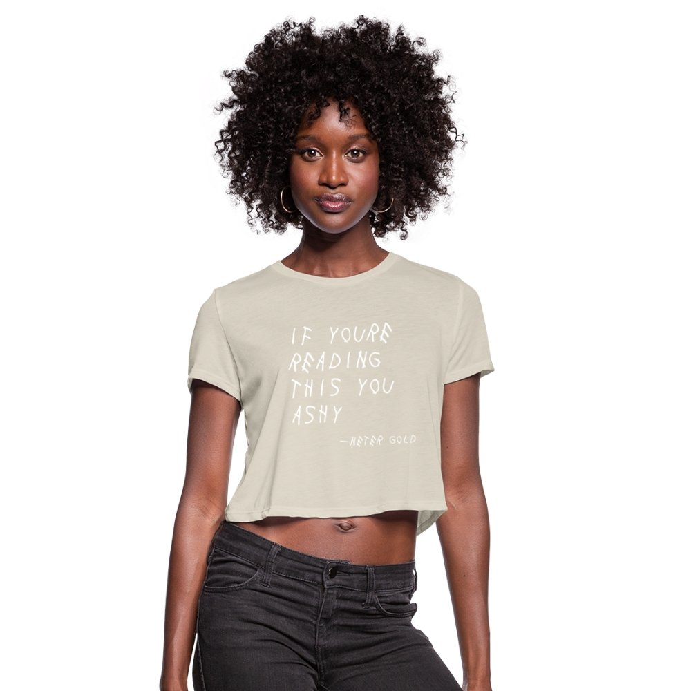 Women's Cropped T-Shirt | Bella+Canvas B8882 If You're Reading This You Ashy (WHT) - Women's Cropped T-Shirt (S-2XL) - Neter Gold - dust / S - NTRGLD