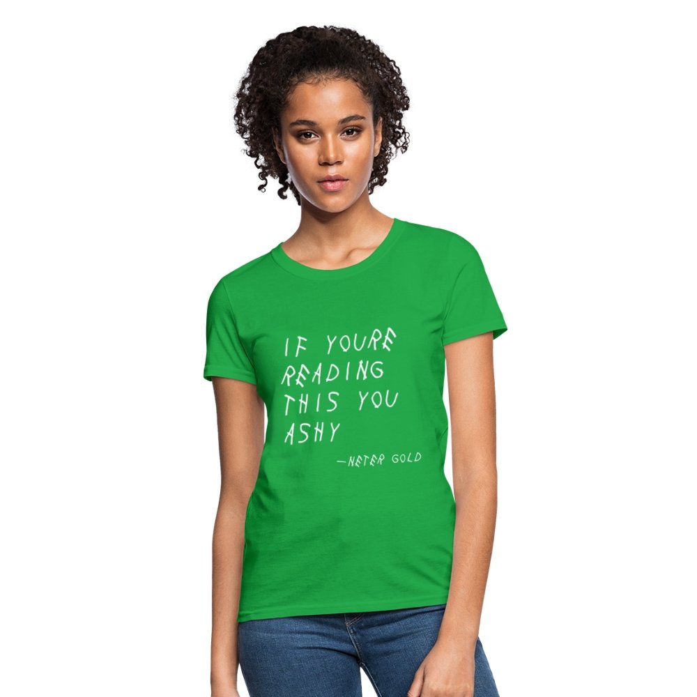 Women's T-Shirt | Fruit of the Loom L3930R If You're Reading This You Ashy (WHT) - Women's T-Shirt (S-3XL) - Neter Gold - bright green / S - NTRGLD
