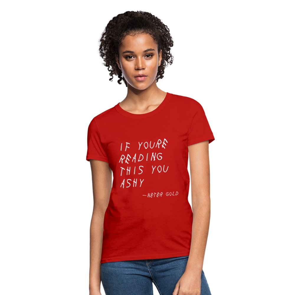 Women's T-Shirt | Fruit of the Loom L3930R If You're Reading This You Ashy (WHT) - Women's T-Shirt (S-3XL) - Neter Gold - red / S - NTRGLD