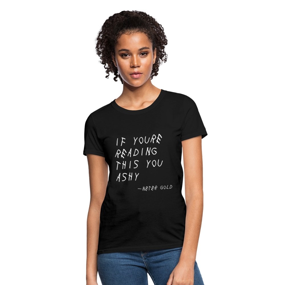 Women's T-Shirt | Fruit of the Loom L3930R If You're Reading This You Ashy (WHT) - Women's T-Shirt (S-3XL) - Neter Gold - black / S - NTRGLD