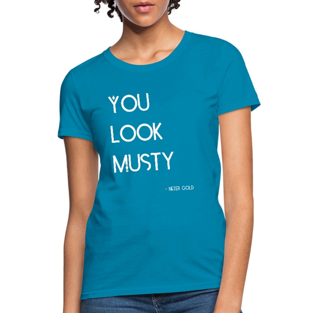Women's T-Shirt You Must Be... Musty - Women's T-Shirt - Neter Gold - turquoise / S - NTRGLD