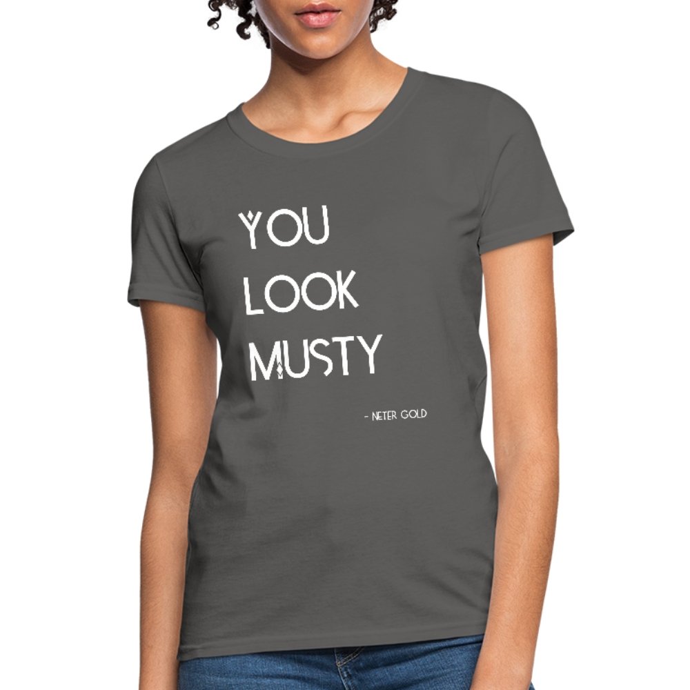 Women's T-Shirt You Must Be... Musty - Women's T-Shirt - Neter Gold - charcoal / S - NTRGLD