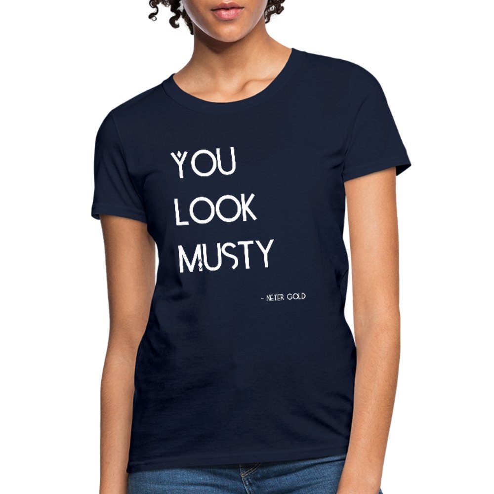 Women's T-Shirt You Must Be... Musty - Women's T-Shirt - Neter Gold - navy / S - NTRGLD