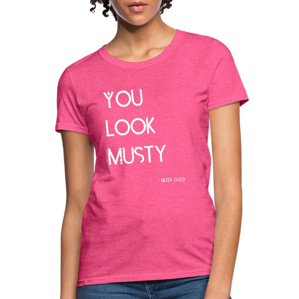 Women's T-Shirt You Must Be... Musty - Women's T-Shirt - Neter Gold - heather pink / S - NTRGLD