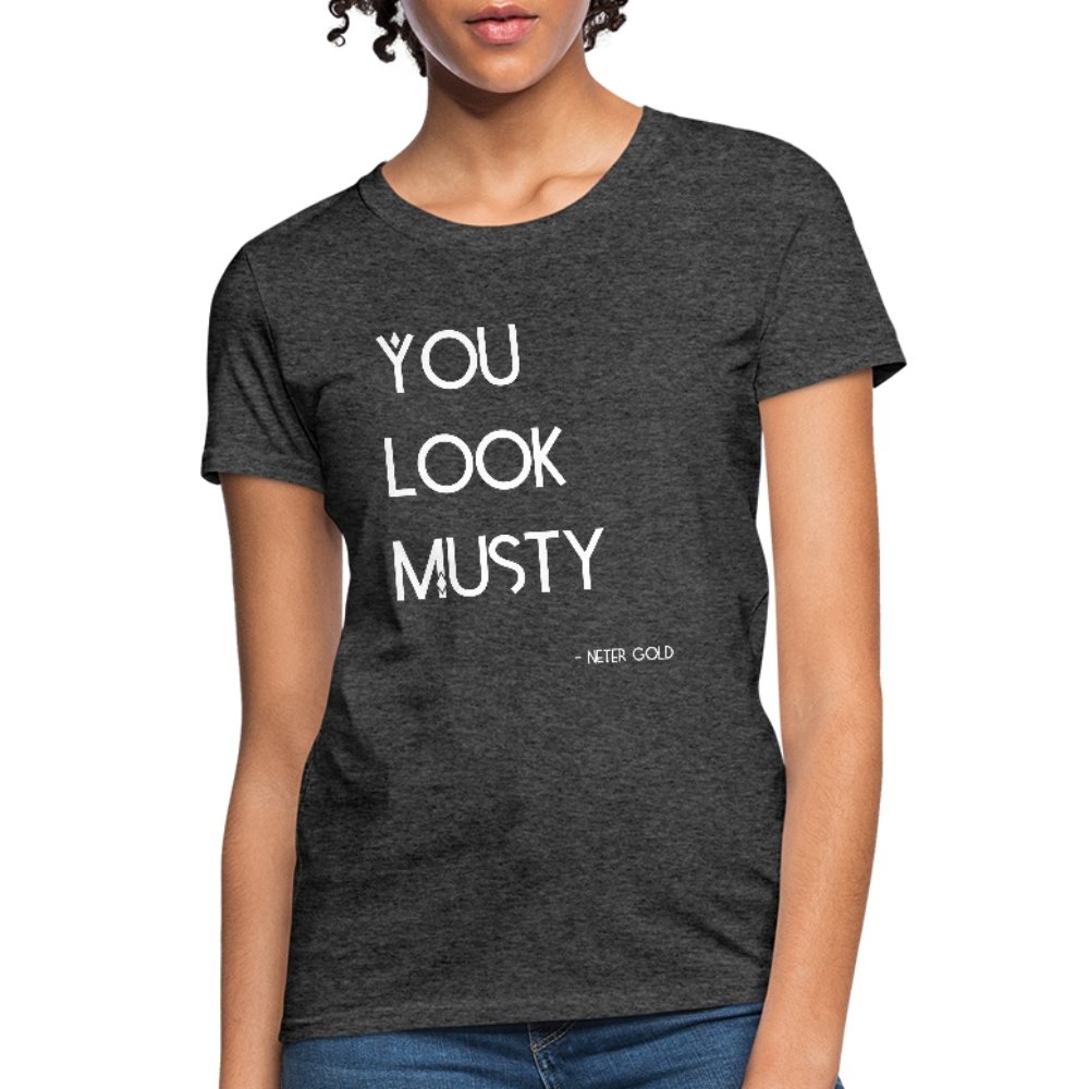 Women's T-Shirt You Must Be... Musty - Women's T-Shirt - Neter Gold - heather black / S - NTRGLD
