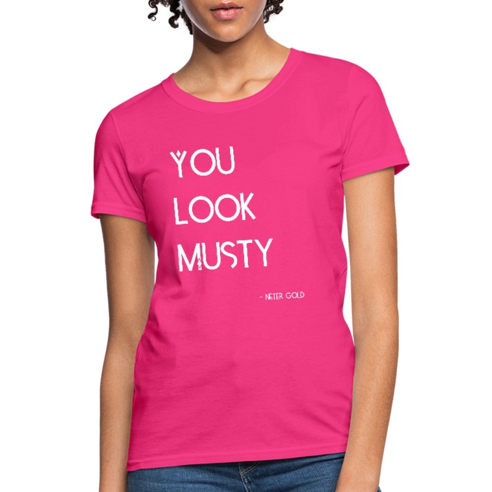 Women's T-Shirt You Must Be... Musty - Women's T-Shirt - Neter Gold - fuchsia / S - NTRGLD